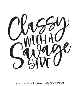 classy with a savage side background inspirational positive quotes, motivational, typography, lettering design