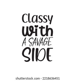 classy with a savage side black letter quote