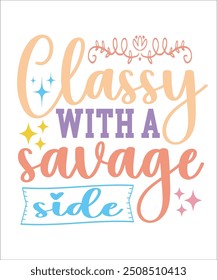 Classy with a savage side Funny quotes T shirt Design, Sarcasm  Bundle, Sarcastic  Bundle, Sarcastic Sayings Bundle, Sarcastic Quotes, Silhouette, Cri-cute