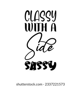 classy with a side sassy black letter quote