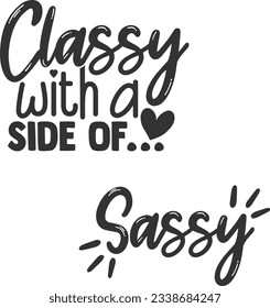 Classy With A Side Of \ Sassy - Mother Daughter Matching Designs