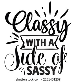 Classy With A Side Of Sassy Shirt Design