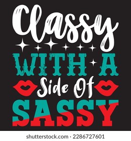 Classy With A Side Of Sassy T-shirt Design Vector File