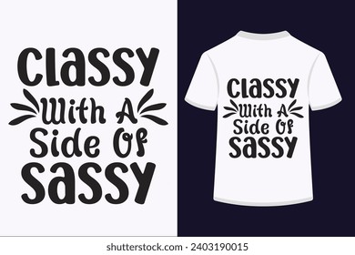 Classy With A Side Of Sassy T-shirt Design