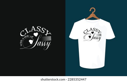 classy with a side of sassy  typography t shirt design , typography t shirt , t shirt , SVG 