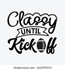 Classy Until Kickoff  Football Svg craft cricut cut files