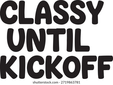 Classy Until Kickoff Game Day Slogan Typography Design for Sports Fans