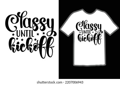 Classy until kickoff svg design