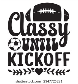 Classy Until Kickoff t-shirt design vector file