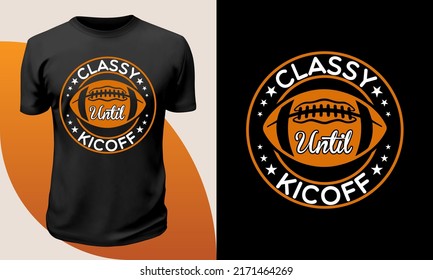 classy until kicoff American football t-shirt design