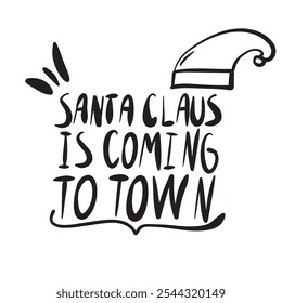 “Hand-drawn ‘Santa Claus is Coming to Town’ text with a playful, festive style, ideal for holiday decorations and Christmas-themed designs.”