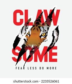 Claw some slogan with tiger face in claw mark for t-shirt vector illustration.