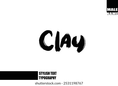Clay. Bold Grunge And Rough Brush Text Typography Of Baby Boy Name 