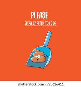 Clean up after your dog vector illustration with a cartoon smiling poop and scoop for dogs excrement. cartoon poo character