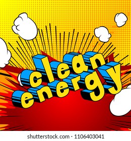 Clean Energy - Comic book style word on abstract background.