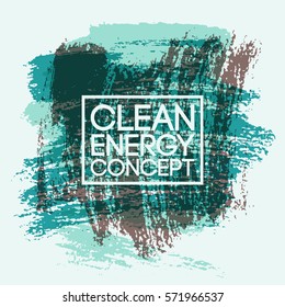 Clean Energy Concept abstract typographic vintage style grunge poster. Retro vector illustration.