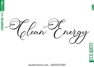 Clean Energy  Modern Stylish Cursive Hand Lettering Eco Friendly Slogan