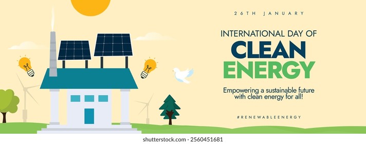 Clean Energy social media post. 26th January International Day of Clean Energy cover with a House and solar panels. Renewable Energy awareness post with Solar Panel and electricity