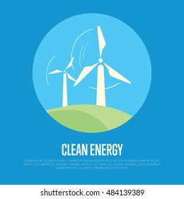 Clean energy vector illustration. Wind turbines in green field on background of blue sky. Ecological types of electricity. Natural landscape. Eco generation. Renewable resources concept.