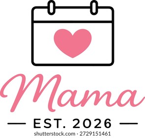 Clean flat vector illustration featuring a calendar with heart and “Mama Est. 2026” text. Ideal for new motherhood announcements, baby milestone designs, and modern printable graphics.