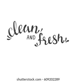 Clean and fresh lettering. Hand drawn vector illustration, design, greeting card, logo.