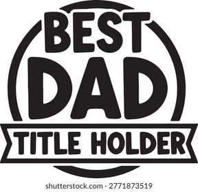 Clean impactful vector graphic for a father day t-shirt. Bold text 