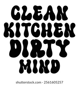 Clean Kitchen Dirty Mind T shirt