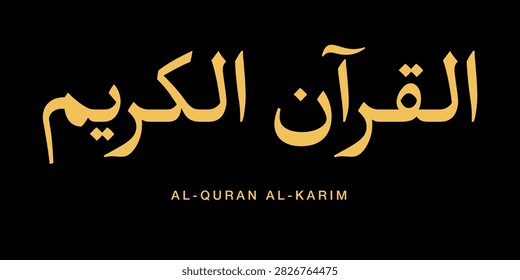Clean modern Arabic typographic design exhibiting Al Quran Al Karim defined as the Honored Quran fashioned in subtle metallic gold lettering