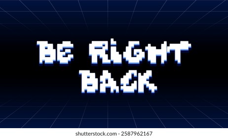 Clean and modern pixel typography design: Be right back. Video game text background for pause screen in retro style in 16x9 proportion. 