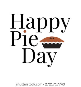 Una ilustración de tipografía de Vector limpia y moderna para "Happy Pie Day". El diseño presenta letras serif negras clásicas combinadas con un icono de pastel estilizado y plano. El pastel está representado con una corteza marrón dorada y una base negra sólida, creando un contraste audaz y elegante. Este gráfico minimalista es ideal para celebraciones del Día Nacional del Pastel (23 de enero), eventos del Día del Pi (14 de marzo), marcas de panadería, logotipos de menús y encabezados de blogs de alimentos. Aislado en un fondo blanco.