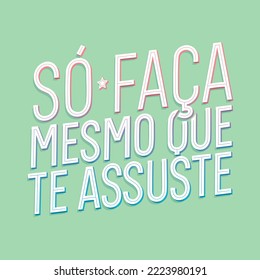 Clean motivational poster in Brazilian Portuguese. Translation - Just do it even if it scare you.