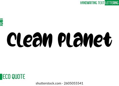 Clean Planet Typography Text Hand Writing Calligraphy Of Eco Quote