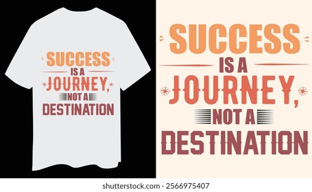 A clean and professional T-shirt design showcasing the motivational quote "Success is a Journey, Not a Destination" in bold typography. Accented with simple black icons, this design is perfect for min