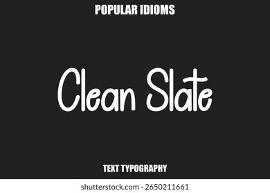 Clean Slate text Calligrathy Stylist Idioms