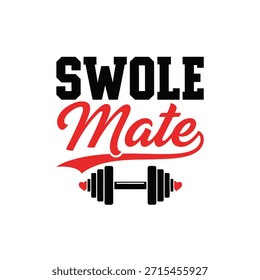 Design de t-shirt de tipografia vetorial limpo com 'Swole Mate' com um gráfico de haltere, perfeito para impressão sob demanda e design de vestuário.