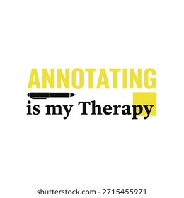 Ein sauberes Vektor-Typografie-T-Shirt-Design mit dem Satz "Annotating is my Therapy" mit einem stilisierten Bleistift-Symbol, perfekt für den T-Shirt-Druck und Bekleidungsdesign.