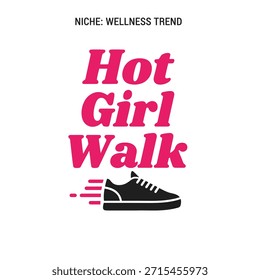 A clean vector typography t-shirt design featuring the phrase 'Hot Girl Walk' with a stylized shoe graphic, perfect for wellness and fitness enthusiasts. Ideal for t-shirt printing, apparel design, and print-on-demand use.
