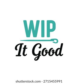 A clean vector typography t-shirt design featuring the phrase 'WIP It Good' with a whimsical font style. Ideal for t-shirt printing, apparel design, and print-on-demand services.
