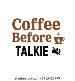 Un diseño de camiseta de tipografía de Vector limpio con la frase 'Coffee Before Talkie' con un ícono de taza de café, ideal para imprimir camisetas y diseñar prendas de vestir.