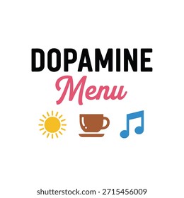 Un diseño limpio de la camiseta de la tipografía del Vector que presenta la frase 'menú de la dopamina' con los iconos que representan la luz del sol, el café, y las notas de la música en un fondo transparente.