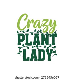 A clean vector typography t-shirt design featuring the phrase 'Crazy Plant Lady' with decorative leaf elements, perfect for plant lovers.