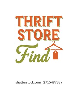 Um design de t-shirt de tipografia vetorial limpo com a frase 'Thrift Store Find' com um ícone de cabide, perfeito para impressão de t-shirt e design de vestuário.
