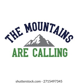 Un diseño de camiseta de tipografía de Vector limpio con la frase 'Las montañas están llamando' con una ilustración de la montaña en el centro.
