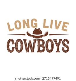 A clean vector typography t-shirt design featuring the phrase 'Long Live Cowboys' with a cowboy hat illustration, perfect for t-shirt printing and apparel design.