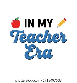Um design de t-shirt de tipografia vetorial limpo com a frase "In My Teacher Era" com um ícone de maçã e lápis, adequado para impressão de t-shirt e design de vestuário.