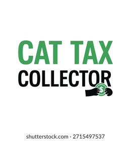 A clean vector typography t-shirt design featuring the phrase 'Cat Tax Collector' with a playful illustration of a hand holding a cat paw, perfect for print-on-demand and apparel design.