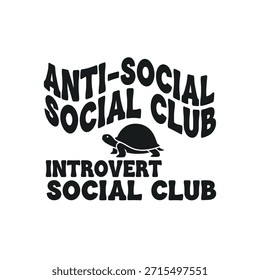 Um design de t-shirt de tipografia vetorial limpo com as frases 'Anti-Social Club' e 'Introvert Social Club' com um gráfico de tartaruga em um fundo transparente, ideal para impressão de t-shirt e design de vestuário.