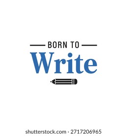 A clean vector typography t-shirt design featuring the phrase 'Born to Write' with a pencil icon, perfect for t-shirt printing, apparel design, and print-on-demand use.
