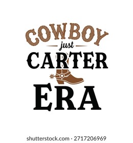 Um design de t-shirt de tipografia vetorial limpo com a frase 'Cowboy Just Carter Era' com uma ilustração de bota de cowboy, perfeito para impressão de t-shirt e design de vestuário.