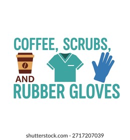 A clean vector typography t-shirt design featuring coffee, scrubs, and rubber gloves. Ideal for t-shirt printing, apparel design, and print-on-demand services.